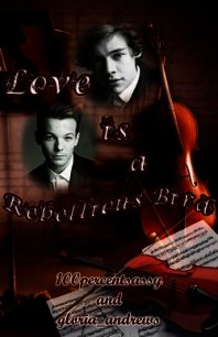 Love Is A Rebellious Bird (ЛП) - "100percentsassy" (читать хорошую книгу полностью .txt) 📗