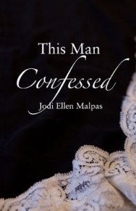 This Man Confessed - Malpas Jodi Ellen (книги бесплатно без txt) 📗