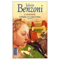 Catherine et le temps d'aimer - Бенцони Жюльетта (книги онлайн бесплатно серия TXT) 📗