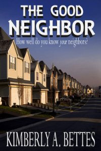 The Good Neighbor - Bettes Kimberley A. (лучшие книги читать онлайн TXT) 📗