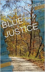 Blue Justice - Thomas Anthony (книги регистрация онлайн TXT) 📗