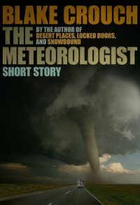 The Meteorologist - Crouch Blake (читаемые книги читать онлайн бесплатно полные .TXT) 📗