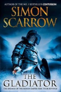 The Gladiator - Scarrow Simon (электронная книга .txt) 📗