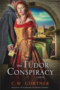 The Tudor Conspiracy - Gortner Christopher W. (бесплатные онлайн книги читаем полные версии TXT) 📗