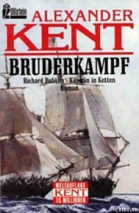 Bruderkampf: Richard Bolitho, Kapitan in Ketten - Kent Alexander (лучшие бесплатные книги txt) 📗
