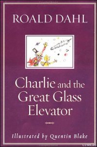 Charlie and the Great Glass Elevator - Dahl Roald (бесплатные серии книг .TXT) 📗