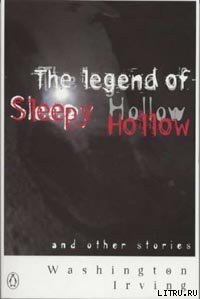 The Legend of Sleepy Hollow - Irving Washington (книги серия книги читать бесплатно полностью TXT) 📗