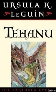 Tehanu The Last Book of Earthsea - Le Guin Ursula Kroeber (читать бесплатно книги без сокращений TXT) 📗