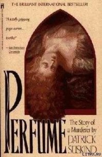 Perfume. The story of a murderer - Suskind Patrick (книги без регистрации бесплатно полностью сокращений txt) 📗