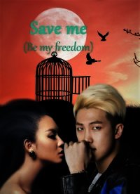 Save me (Be my freedom) (СИ) - "bewthme" (книги хорошего качества .txt) 📗